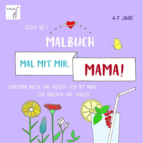 Mal mit mir, Mama! Malbuch 4-7 Jahre: Gemeinsam malen und kreativ sein mit Mama. Für Mädchen und Jungen. Malbuch